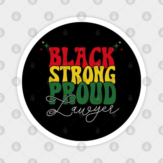 Black Strong Proud Lawyer Black History Month Magnet by Way Down South